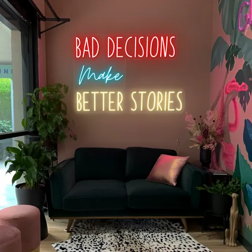Bad Decisions Make Better Stories Neon Signs - Imprint Now - NZ