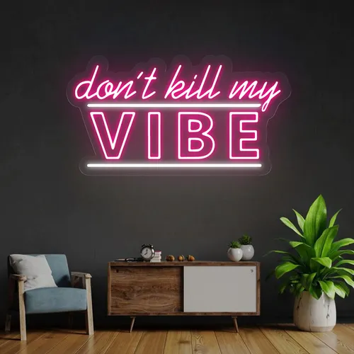 Don't Kill My Vibe Neon Sign - Imprint Now - NZ