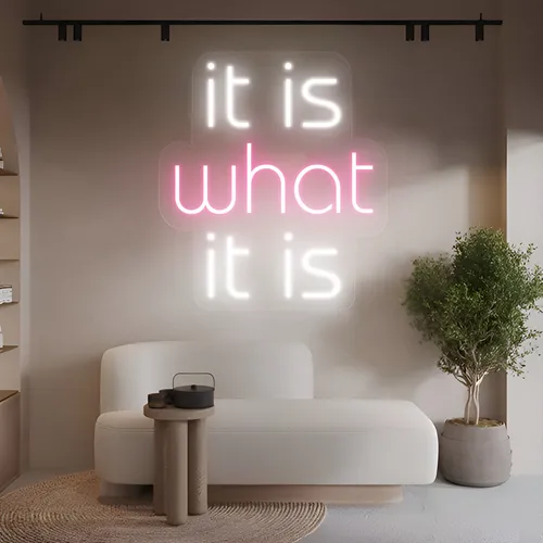 It Is What It Is Neon Sign - Imprint Now - NZ