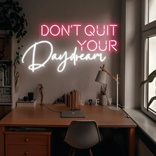 Don't Quit Your Daydream Neon Sign - Imprint Now - NZ