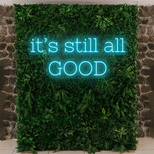 It’s Still All Good Neon Sign - Imprint Now - NZ