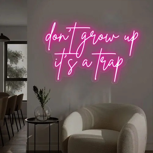 Don't Grow Up It’s A Trap Neon Sign - Imprint Now - NZ