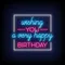 Wishing You A Very Happy Birthday Neon Sign - Imprint Now - NZ