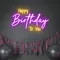 Bright Happy Birthday Neon Sign - Imprint Now - NZ